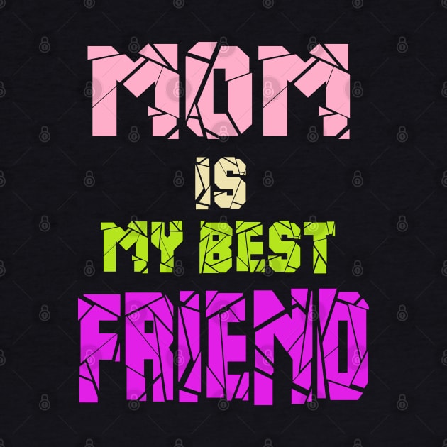 MOM is my best friend by ShopiLike